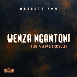 Wenza Ngantoni (feat. Weezy G & CK Dolla)