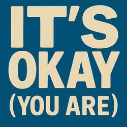 It's okay