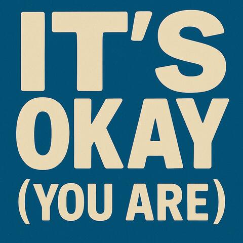 It's okay
