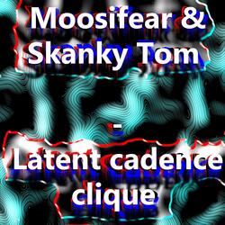 Latent cadence clique (feat. Skanky Tom)