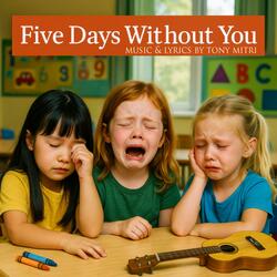 FIVE DAYS WITHOUT YOU