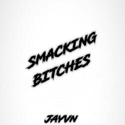 SMACKING BITCHES!