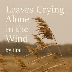 Leaves Crying Alone in the Wind