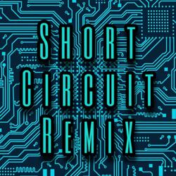 Short Circuit (Remix)
