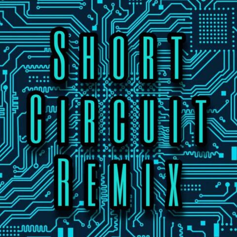 Short Circuit (Remix)