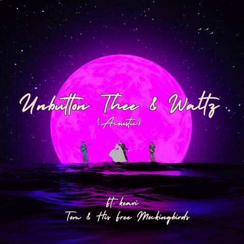 Unbutton Thee & Waltz (feat. keavi) [Acoustic]