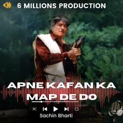 Apne Kafan ka map de do-Sachin Bharti