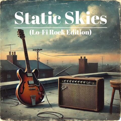Static Skies (Lo-Fi Rock Edition)