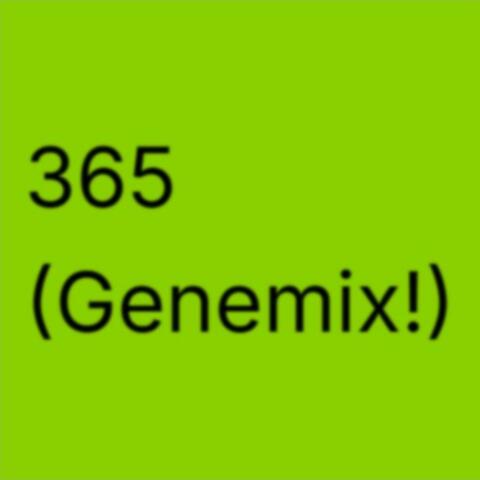 365 (Genemix!)