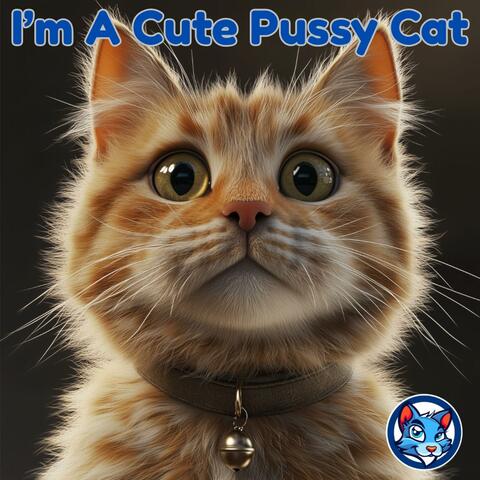 I'm A Cute Pussy Cat
