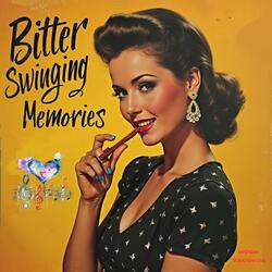 Bitter Swinging Memories