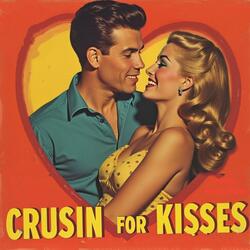 Crusin For Kisses