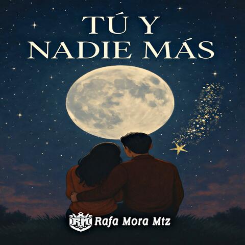 TÚ Y NADIE MÁS