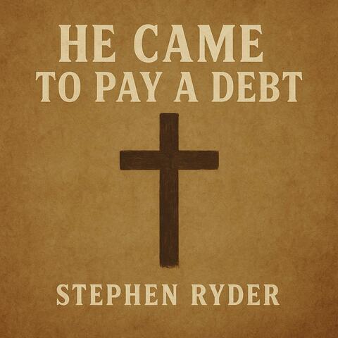He Came To Pay A Debt