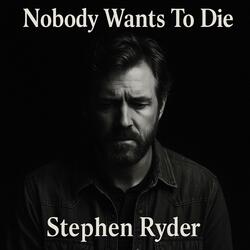 Nobody Wants To Die