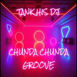 CHUNDA CHUNDA GROOVE