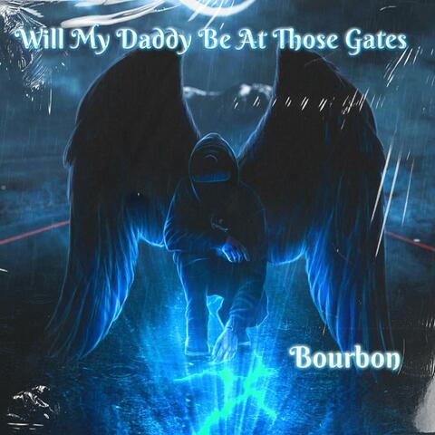 Will My Daddy Be At Those Gates