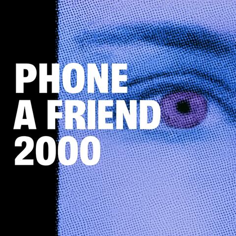 Phone A Friend 2000