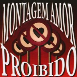 MONTAGEM AMOR PROIBIDO