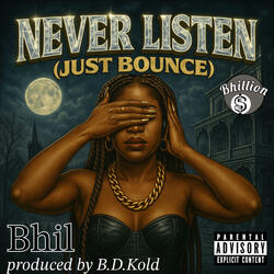 Never Listen (Just Bounce)