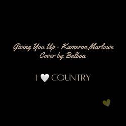 Kameron Marlowe (Giving You Up / Cover By Balboa)