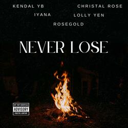 Never Lose (feat. Lolly Yen, RoseGold, Kendal YB & Iyana)