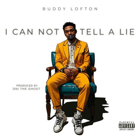 I Can Not Tell A Lie