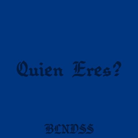 Quien eres?