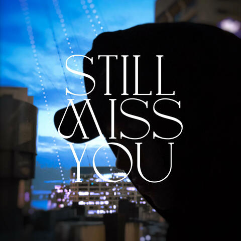 Still Miss You