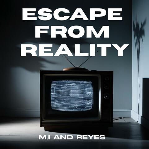 ESCAPE FROM REALITY (feat. REYES)