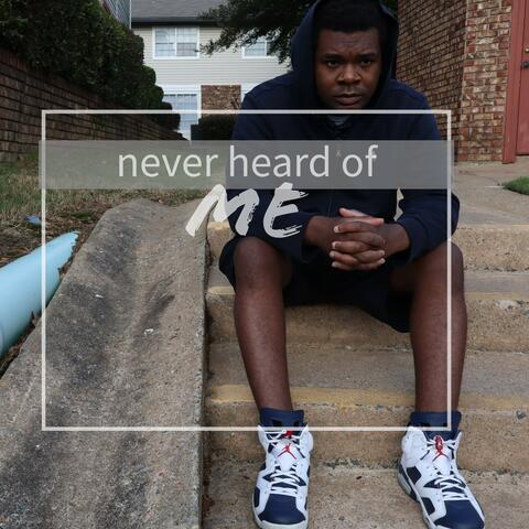 Never Heard of Me