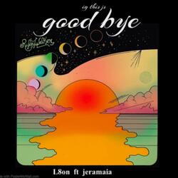 Ig this is goodbye (feat. Jeramia)