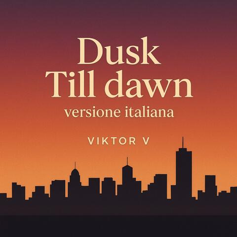 Dusk Till dawn (IN ITALIANO)