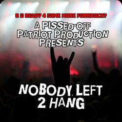 Nobody Left 2 Hang