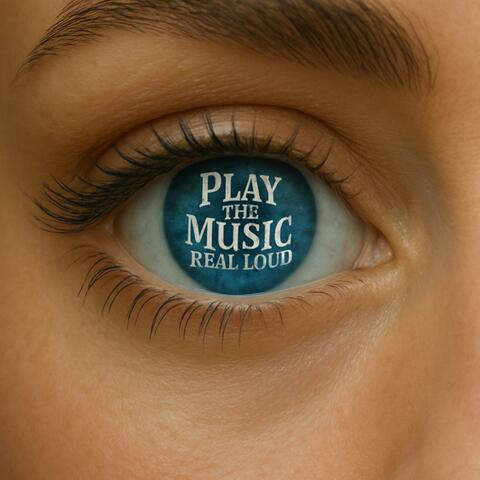Play The Music Real Loud