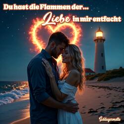 Du Hast Die Flammen Der Liebe In Mir Entfacht