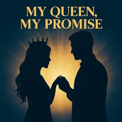 My Queen, My Promise