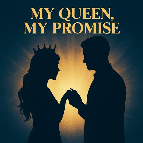 My Queen, My Promise