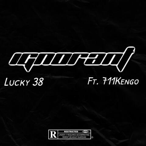 Ignorant (feat. 711 KENGO)