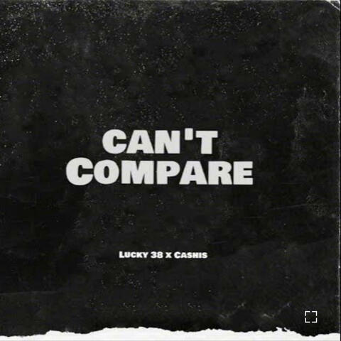 Cant compare (feat. Ca$his)