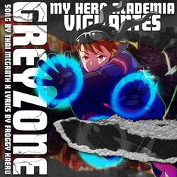Greyzone (My Hero Academia Vigilantes Song)