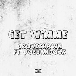 Get Wimme (feat. JoeBando3k)