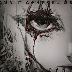 can't control Me