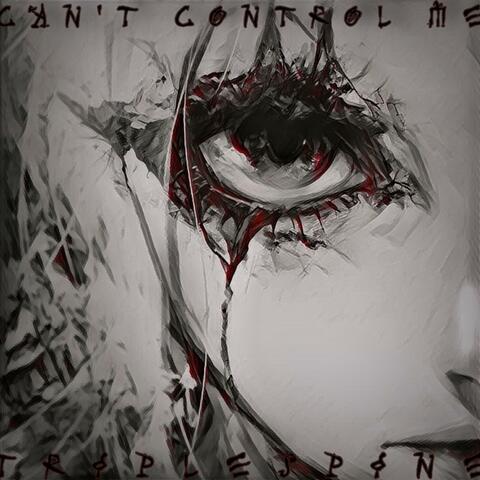 can't control Me