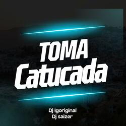 TOMA CATUCADA (DJ Igoriginal Remix)