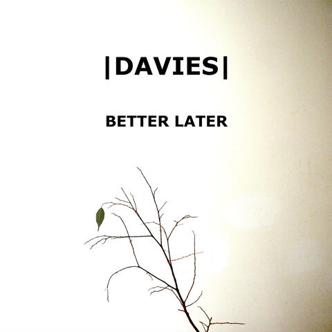 BETTER LATER