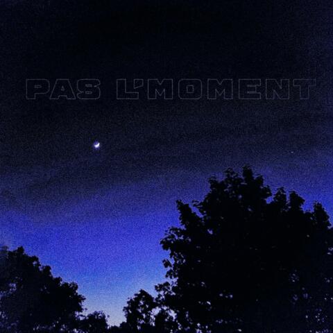 Pas l'moment