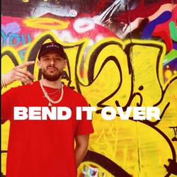 BEND IT OVER