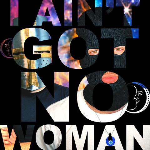 I Ain't Got No Woman