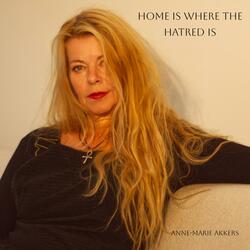 Home Is Where The Hatred Is